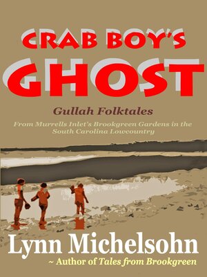 cover image of Crab Boy's Ghost, Gullah Folktales from Murrells Inlet's Brookgreen Gardens in the South Carolina Lowcountry